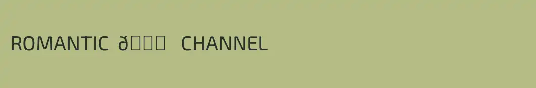 ROMANTIC  💔   CHANNEL